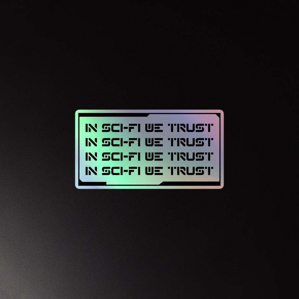 IN SCI-FI WE TRUST Holographic stickers Embattled Clothing 5.5″×5.5″ 