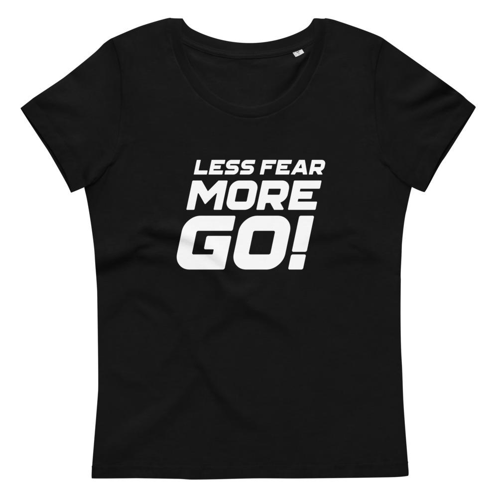 LESS FEAR MORE GO! Women's fitted eco tee Embattled Clothing Black S 
