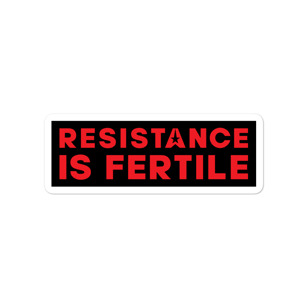 RESISTANCE IS FERTILE Red Bubble-free stickers Embattled Clothing 4x4 