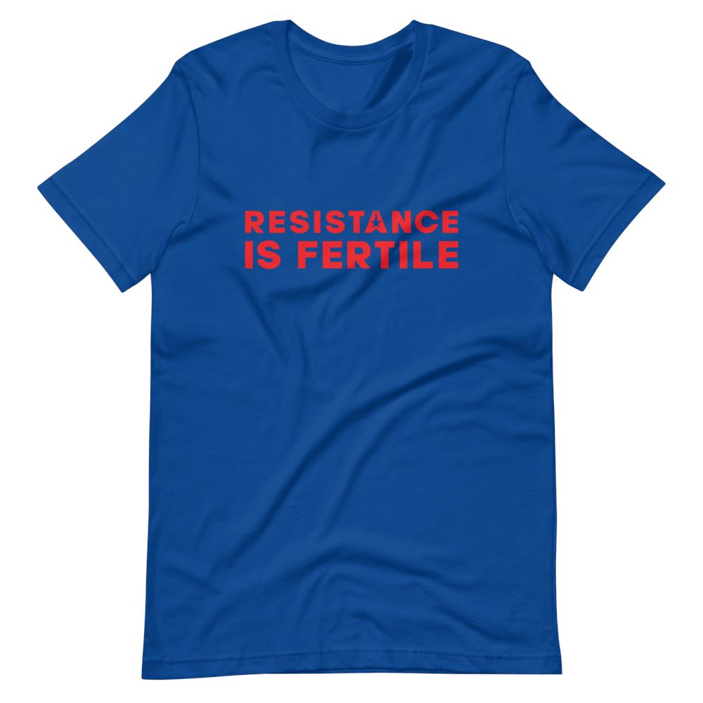 Resistance Is Fertile Short-Sleeve T-Shirt 003 Embattled Clothing True Royal S 
