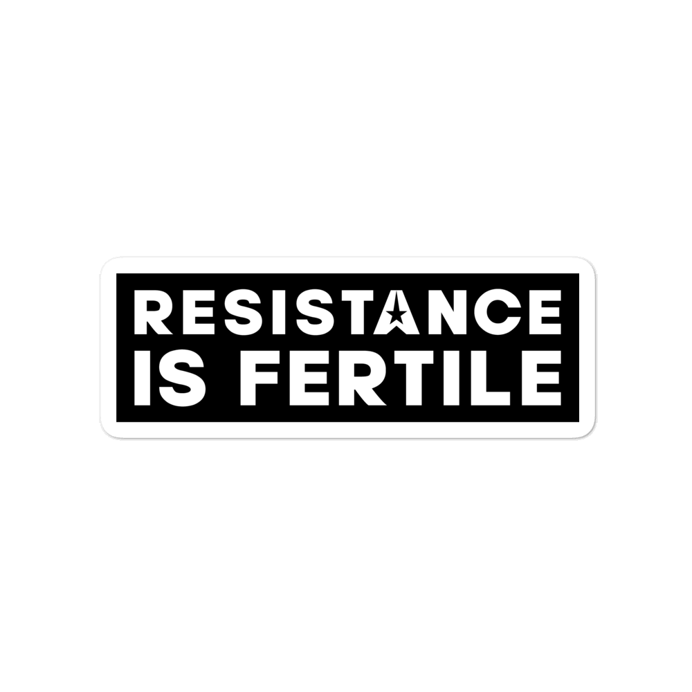 RESISTANCE IS FERTILE White Bubble-free stickers Embattled Clothing 4x4 
