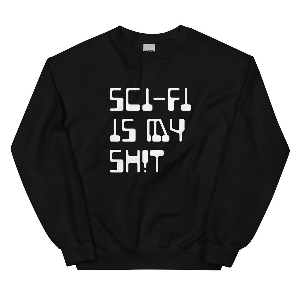 SCI-FI IS MY SH!T Sweatshirt Embattled Clothing Black S 