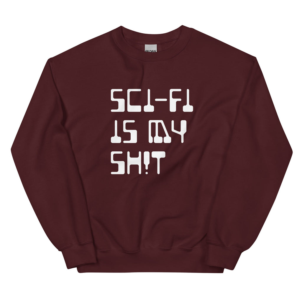 SCI-FI IS MY SH!T Sweatshirt Embattled Clothing Maroon S 