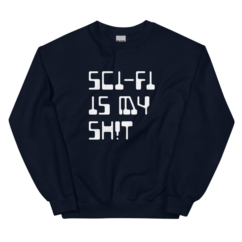 SCI-FI IS MY SH!T Sweatshirt Embattled Clothing Navy S 